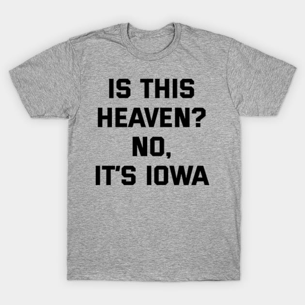 Is This Heaven No, It's is Iowa Vol.2 T-Shirt by Chiko&Molly